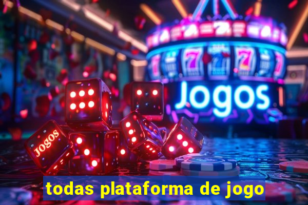 todas plataforma de jogo